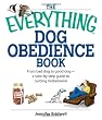 The Everything Dog Obedience Book: From Bad Dog to Good Dog (Everything (Pets))