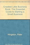 The greatest little business book : the essential guide to starting a small business