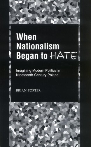When Nationalism Began to Hate: Imagining Modern Politics in Nineteenth-Century Poland