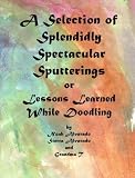 A Selection of Splendidly Spectacular Sputterings: or Lessons Learned While Doodling