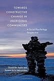Towards constructive change in Aboriginal communities : a social psychology perspective