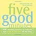 Five Good Minutes: 100 Morning Practices to Help You Stay Calm and Focused All Day Long (The Five Good Minutes Series)