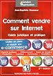 Comment vendre sur internet : Guide pratique et juridique. Mettre en place et r�ussir son e-commerce, Aspects juridiques, R�f�rencement, Bases de donn�es, Prospection, Logistique, Commandes...
