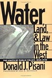 Water, Land, and Law in the West: The Limits of Public Policy, 1850-1920 (Development of Western Resources)
