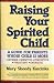 Books : Raising Your Spirited Child: A Guide for Parents Whose Child Is More Intense, Sensitive, Perceptive, [Hardcover]