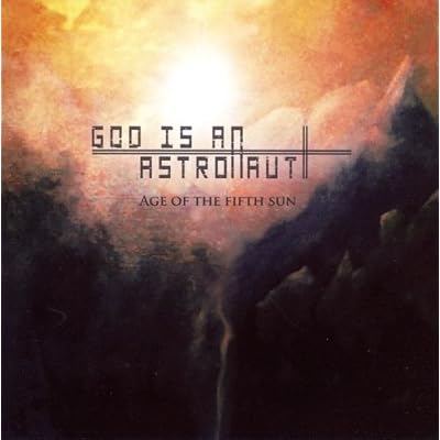 God is an Astronaut - Age of the Fifth Sun