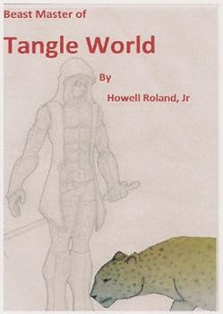 beast master of tangle world (beast master adventures) - howell roland jr