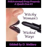 Witchy Woman's Wicked Ways (PARAnormal Press Presents A Quick One)