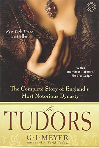 The Tudors: The Complete Story of England's Most Notorious Dynasty