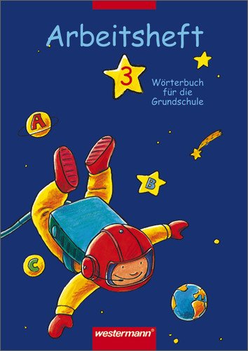 Westermann W&ouml;rterbuch f&uuml;r die Grundschule. Allgemeine Ausgabe Neubearbeitung: W&ouml;rterbuch f&uuml;r die Grundschule 3. Arbeitsheft