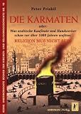 Die Karmaten oder: Was arabische Kaufleute und Handwerker schon vor �ber 1000 Jahren wu�ten: Religion muss nicht sein
