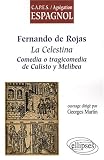 Fernando de Rojas : La Celestina, comedia o tragicomedia de Calisto y Melibea