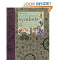 The New Secret Language of Symbols: An Illustrated Key to Unlocking Their Deep and Hidden Meanings