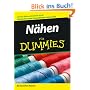 N�hen f�r Dummies: Stich f�r Stich und Schritt f�r Schritt. Damit Ihnen nicht der Geduldsfaden reisst (Fur Dummies)