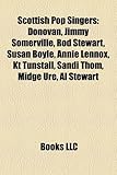 Scottish Pop Singers: Donovan, Jimmy Somerville, Rod Stewart, Susan Boyle, Annie Lennox, Kt Tunstall, Sandi Thom, Midge Ure, Al Stewart-