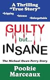 GUILTY but INSANE: The Michael Owen Perry Story