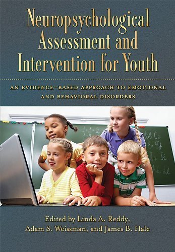Neuropsychological Assessment and Intervention for Youth: An Evidence-based Approach to Emotional and Behavioral Disorders 1st edition by Linda A. Reddy (2013) Hardcover