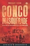 Congo masquerade : the political culture of aid inefficiency and reform failure