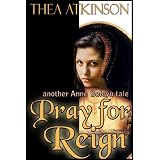 Pray for Reign (an Anne Boleyn novel)
