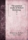 The poetical works of Robert Browning ...