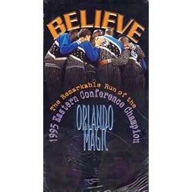Believe: The Remarkable Run of the 1995 Eastern Conference Champion Orlando Magic
