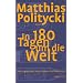 In 180 Tagen um die Welt: Das Logbuch des Herrn Johann Gottlieb Fichtl