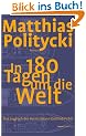 In 180 Tagen um die Welt: Das Logbuch des Herrn Johann Gottlieb Fichtl