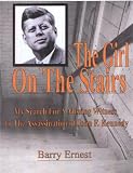 The Girl On The Stairs: My Search For A Missing Witness To The Assassination Of John F. Kennedy