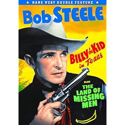 Bob Steele Double Feature: Billy The Kid in Texas (1940) / The Land of Missing Men (1930)