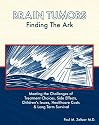 Brain Tumors: Finding the Ark. Meeting the Challenges of Treatment Choices, Side Effects, Childrens Issues, Healthcare Costs and Long Term adjustment