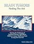Brain Tumors: Finding the Ark. Meeting the Challenges of Treatment Choices, Side Effects, Childrens Issues, Healthcare Costs and Long Term adjustment