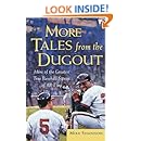 More Tales from the Dugout: More of the Greatest True Baseball Stories of All Time