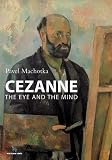 Cezanne : La Sensation &agrave; L'uvre = The Eye And The Mind