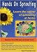Hands On Sprouting: Learn the secrets of sprouting at home!