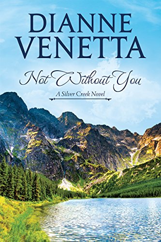 Not Without You (Silver Creek Book 1)