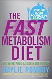 The Fast Metabolism Diet: Eat More Food
