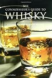 The connoisseur's guide to whisky : discover the world's finest whiskies
