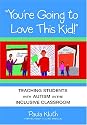 You're Going to Love This Kid!: Teaching Students With Autism in the Inclusive Classroom