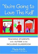 You're Going to Love This Kid!: Teaching Students With Autism in the Inclusive Classroom