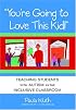 You're Going to Love This Kid!: Teaching Students With Autism in the Inclusive Classroom