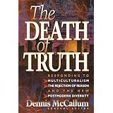 TheDeathofTruth:What'sWrongWithMulticulturalism,theRejectionofReasonandtheNewPostmodernDiversity