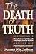 The Death of Truth: What's Wrong With Multiculturalism, the Rejection of Reason and the New Postmodern Diversity