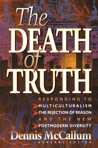 The Death of Truth: What's Wrong With Multiculturalism, the Rejection of Reason and the New Postmodern Diversity under Social Theology in The Books Store