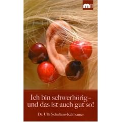 Ich bin schwerh�rig - und das ist auch gut so!