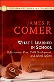What I learned in school : reflections on race, child development, and school reform