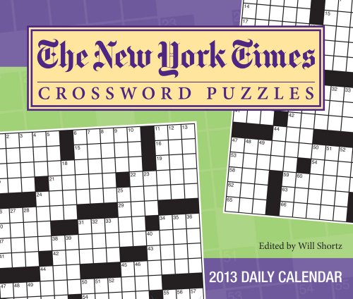The New York Times Crossword Puzzles 2013 Day-to-Day Calendar: Edited by Will Shortz