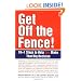 Get Off the Fence!: The 10 + 1 Steps to Help You Make That Big Decision