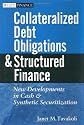Collateralized Debt Obligations and Structured Finance: New Developments in Cash and Synthetic Securitization