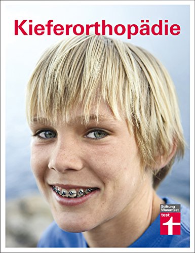 Kieferorthopädie: Zahnspange - ja oder nein? (German Edition)