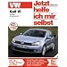 VW Golf VI Benziner: ab Oktober 2008 / Vierzyl. 1,4 MPI bis 1,4 TSI (80 - 160 PS): ab Modelljahr 2009 / Alles �ber Technik, Wartung und Pflege (Jetzt helfe ich mir selbst)